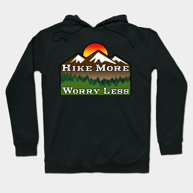 HIKE MORE WORRY LESS HIKING HIKER MOUNTAINS Hoodie by TravelTime